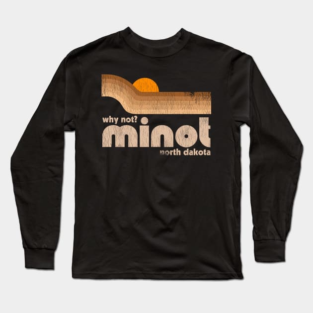 Why Not? Minot North Dakota Long Sleeve T-Shirt by darklordpug